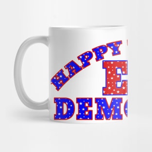 HAPPY TO BE AN EX DEMOCRAT Mug